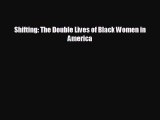 FREE DOWNLOAD Shifting: The Double Lives of Black Women in America  DOWNLOAD ONLINE