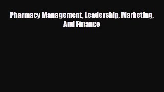 there is Pharmacy Management Leadership Marketing And Finance
