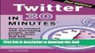 Read Twitter In 30 Minutes (2nd Edition): How to connect with interesting people, write great