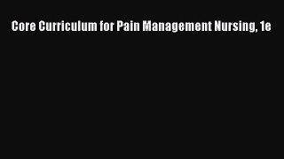 different  Core Curriculum for Pain Management Nursing 1e