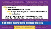 Read Graced Encounters with Mary Fabyan Windeatt s Saints: 344 Ways to Imitate the Holy Habits of