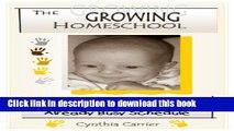 Read The Growing Homeschool: Integrating Babies and Toddlers into Your Already Busy Schedule