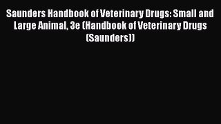 behold Saunders Handbook of Veterinary Drugs: Small and Large Animal 3e (Handbook of Veterinary