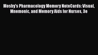 complete Mosby's Pharmacology Memory NoteCards: Visual Mnemonic and Memory Aids for Nurses
