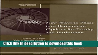 Read New Ways to Phase into Retirement: Options for Faculty and Institutions: New Directions for