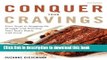 Read Books Conquer Your Cravings: Four Steps to Stopping the Struggle and Winning Your Inner