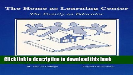 Read The Home As Learning Center: The Family As Educator  Ebook Free