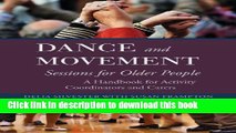 Read Dance and Movement Sessions for Older People: A Handbook for Activity Coordinators and Carers