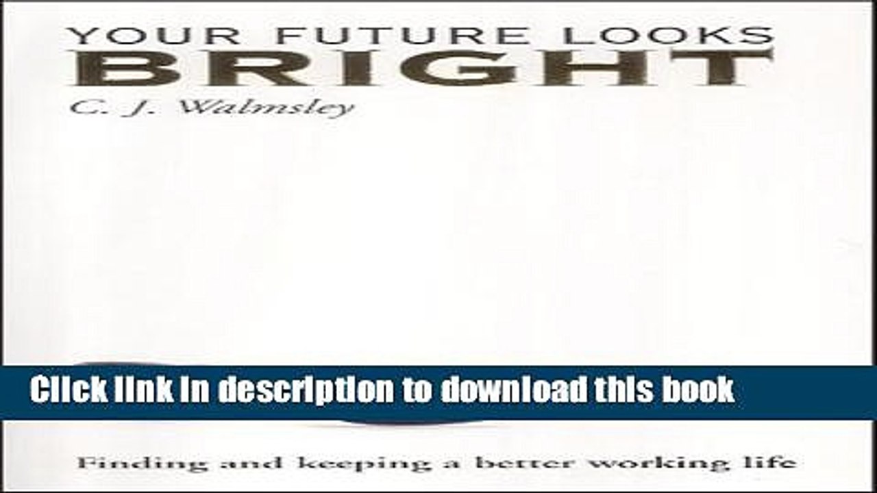Read Your Future Looks Bright: Finding and Keeping a Better Working Life  Ebook Free