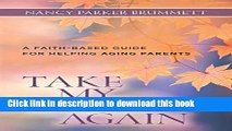 Read Take My Hand Again: A Faith-Based Guide for Helping Aging Parents Ebook Free