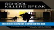 Download School Killers Speak: A First-Hand Look at School Violence in America Ebook Online