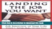 Read Landing the Job You Want: How to Have the Best Job Interview of Your Life  Ebook Free