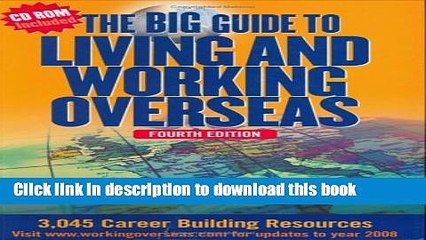 Read The Big Guide To Living And Working Overseas: 3,045 Career Building Resources (Fourth Edition