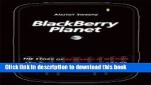 Read BlackBerry Planet: The Story of Research in Motion and the Little Device that Took the World