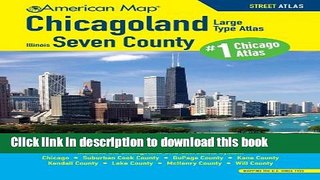 Read Chicagoland Seven County Large Type Atlas (American Map Chicagoland Illinois, Seven County