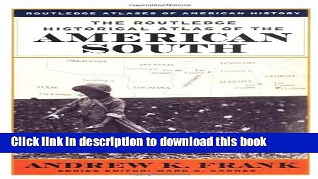 Read The Routledge Historical Atlas of the American South (Routledge Atlases of American History)