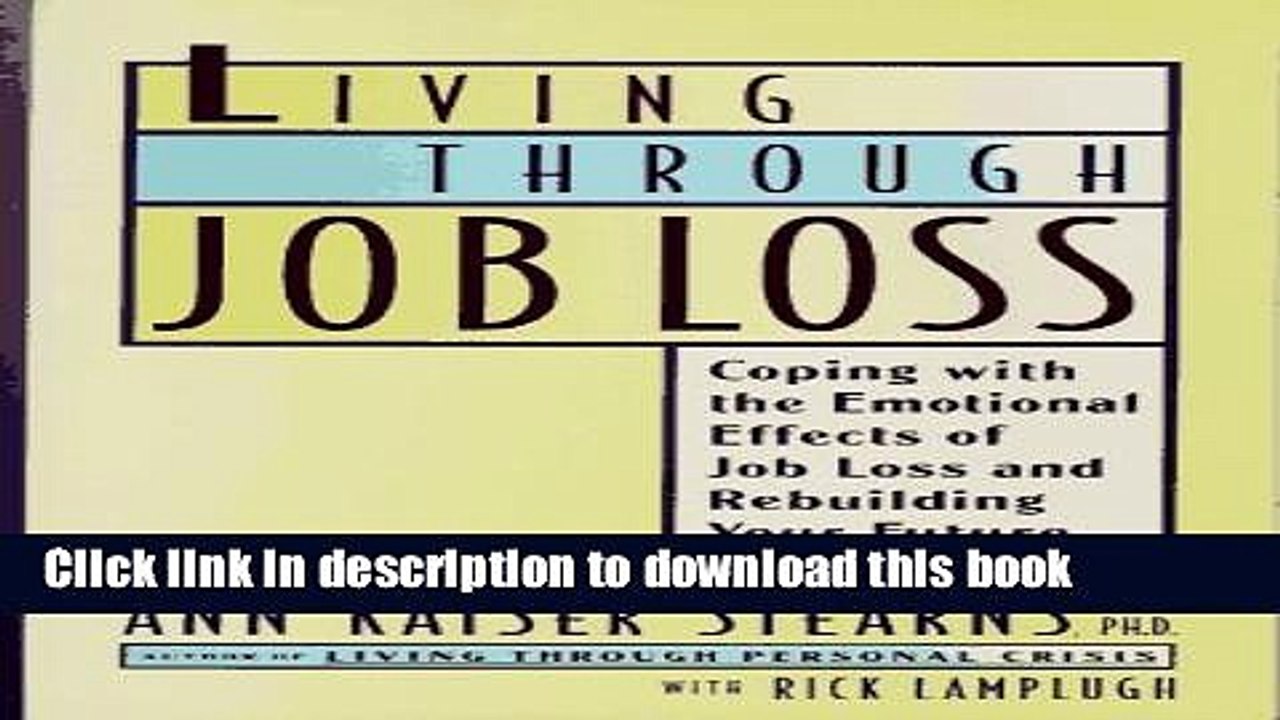 Read LIVING THROUGH JOB LOSS: Coping with the Emotional Effects of Job Loss and Rebuilding Your