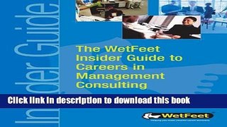 Read The WetFeet Insider Guide To Careers In Management Consulting  PDF Online