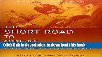 Read The Short Road to Great Presentations: How to Reach Any Audience Through Focused Preparation,