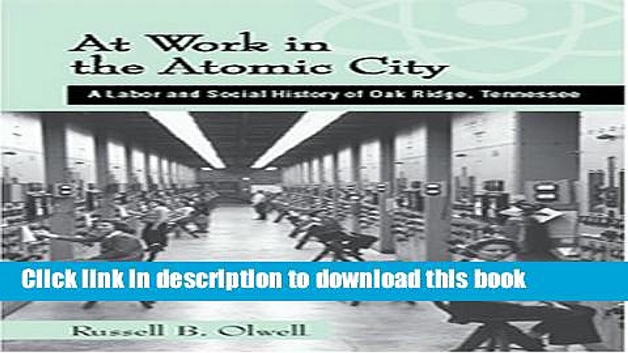 Read At Work In The Atomic City: A Labor And Social History Of Oak Ridge, Tennessee  Ebook Free