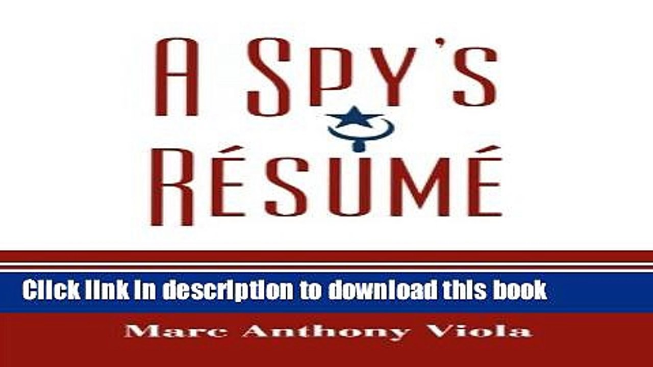 Read A Spy s RÃ©sumÃ©: Confessions of a Maverick Intelligence Professional and Misadventure