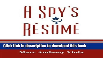 Read A Spy s RÃ©sumÃ©: Confessions of a Maverick Intelligence Professional and Misadventure