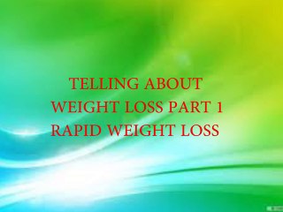 WEIGHT LOSS PART 1 RAPID WEIGHT LOSS