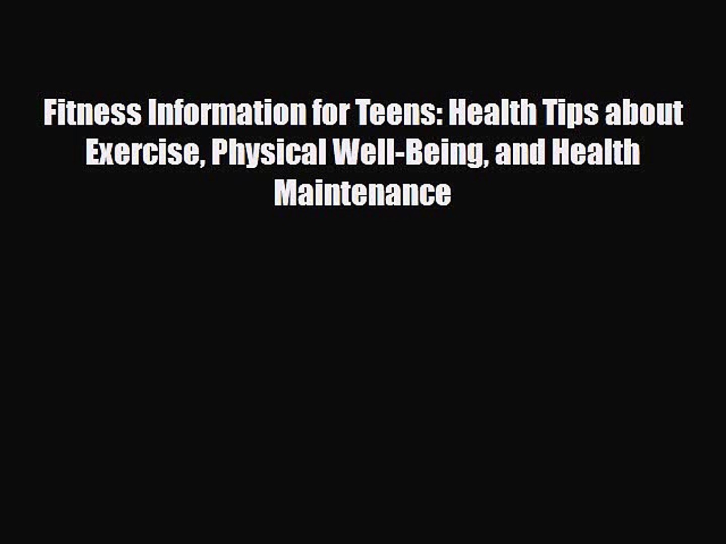 Read Fitness Information for Teens: Health Tips about Exercise Physical Well-Being and Health