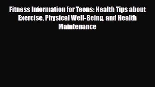 Read Fitness Information for Teens: Health Tips about Exercise Physical Well-Being and Health