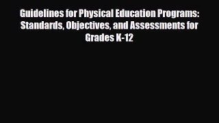 Read Guidelines for Physical Education Programs: Standards Objectives and Assessments for Grades