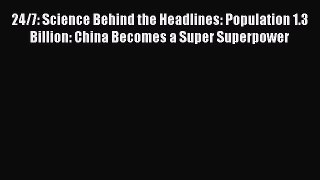 [PDF] 24/7: Science Behind the Headlines: Population 1.3 Billion: China Becomes a Super Superpower
