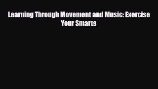 Read Learning Through Movement and Music: Exercise Your Smarts PDF Online