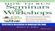 Read Book How to Run Seminars   Workshops: Presentation Skills for Consultants, Trainers and