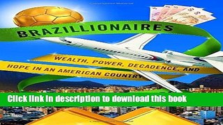 Read Book Brazillionaires: Wealth, Power, Decadence, and Hope in an American Country ebook textbooks