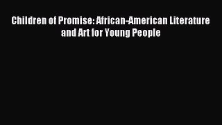 [PDF] Children of Promise: African-American Literature and Art for Young People Read Online