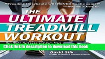 Read The Ultimate Treadmill Workout: Run Right, Hurt Less, and Burn More with Treadmill Interval