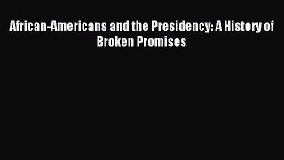 [PDF] African-Americans and the Presidency: A History of Broken Promises Download Online