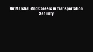 [PDF] Air Marshal: And Careers in Transportation Security Download Full Ebook