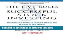 Read Book The Five Rules for Successful Stock Investing: Morningstar s Guide to Building Wealth