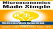 Read Book Microeconomics Made Simple: Basic Microeconomic Principles Explained in 100 Pages or