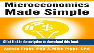 Read Book Microeconomics Made Simple: Basic Microeconomic Principles Explained in 100 Pages or