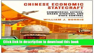 Download Chinese Economic Statecraft: Commercial Actors, Grand Strategy, and State Control PDF