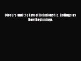 Read Closure and the Law of Relationship: Endings as New Beginnings Ebook Free