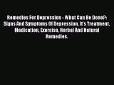 Download Remedies For Depression - What Can Be Done?: Signs And Symptoms Of Depression It's