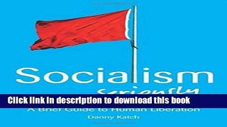 Download Socialism . . . Seriously: A Brief Guide to Human Liberation ebook textbooks