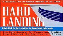Read Book Hard Landing: The Epic Contest for Power and Profits That Plunged the Airlines into