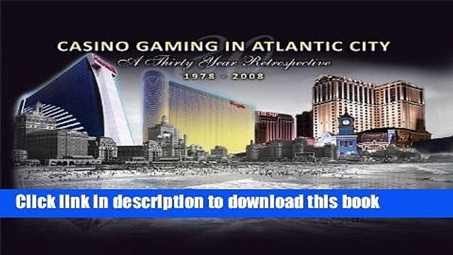 Read Books Casino Gaming in Atlantic City: A Thirty Year Retrospective 1978 - 2008 ebook textbooks