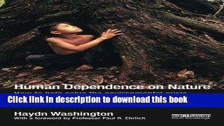 Download Books Human Dependence on Nature: How to Help Solve the Environmental Crisis ebook