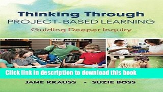 Download Book Thinking Through Project-Based Learning: Guiding Deeper Inquiry Ebook PDF