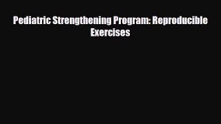 Read Pediatric Strengthening Program: Reproducible Exercises PDF Full Ebook